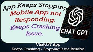 How To Fix ChatGPT App Keeps Stopping | Keeps Crashing Problem | Problem Resolved