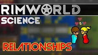 RimWorld Science Alpha 17: Relationships — RimWorld Alpha 17 Social System SCIENCE!!!