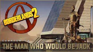 Borderlands 2 - Chapter 13: The Man Who Would Be Jack