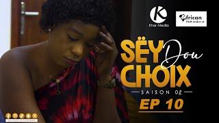 Série -  Sey Dou Choix-  Saison 2 - Episode 10