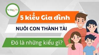 5 Kiểu Gia Đình Nuôi Dạy Con Thành Tài – Bí Quyết Nuôi Dưỡng Nhân Tài Tương Lai!