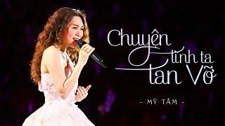 MỸ TÂM - CHUYỆN TÌNH TA TAN VỠ (LIVE)