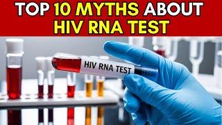 Top 10 Myths About HIV RNA Test