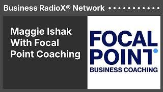 Maggie Ishak With Focal Point Coaching | Business RadioX® Network