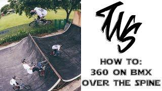 HOW TO 360 OVER THE SPINE ON BMX WITH MARK WEBB