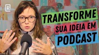 COMO FAZER UM PODCAST EM 5 PASSOS | TIRE AGORA SUA IDEIA DO PAPEL!