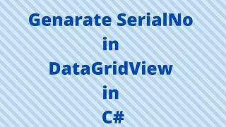 Generate Serial No in DataGridView  in C# in Telugu Step by Step