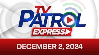 TV Patrol Express December 2, 2024