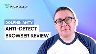 Anti-detect browser review - Dolphin Anty