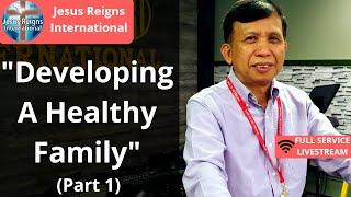 "Developing a Healthy Family" | Ptr. Mario Palma | Jesus Reigns International RVA Live Stream