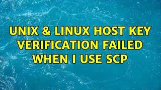 Unix & Linux: host key verification failed when I use scp (2 Solutions!!)