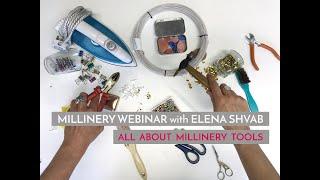 All About Millinery Tools - millinery webinar with Elena Shvab #elenashvabmillinery #webinar