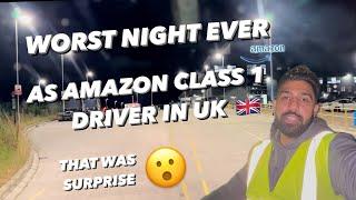 AMAZON CLASS 1 DRIVER WORST NIGHT THAT WAS SURPRISING AMAZON UK TRUCK DRIVER #vlog37 #hgvdriver