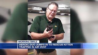 Morning Smile: Heroic duo jumps in to rescue kitten trapped in air vent