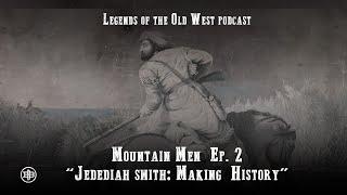 LEGENDS OF THE OLD WEST | Mountain Men Ep2 — “Jedediah Smith: Making History”