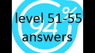 94% game answers for 51-55 levels(android)