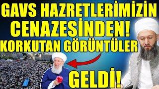 GAVS HAZRETLERİMİZİN CENAZESİNDEN KORKUTAN GÖRÜNTÜLER GELDİ! Hüseyin ÇEVİK