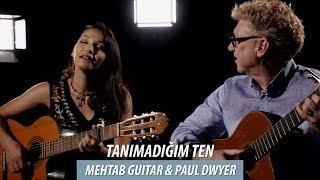 TANIMADIĞIM TEN - Mehtab Guitar & Paul Dwyer #75