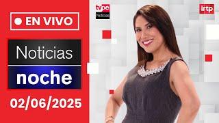 TVPerú Noticias EN VIVO: Noticias noche, lunes 2 de junio del 2025
