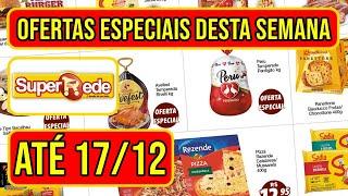 OFERTAS SUPER REDE SUPERMERCADOS VÁLIDAS DE 13 A 17/12/24