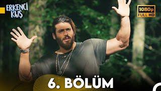 Erkenci Kuş 6. Bölüm (FULL HD)