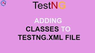 Adding Classes to testng.xml file