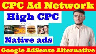 Best CPC ad Network Native Ads Zero Requirements High CPC Google AdSense Alternative For Publishers