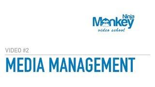 Media Management for Video Editing - Ninja Monkey Video School - Video #2