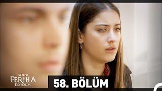 Adını Feriha Koydum 58. Bölüm