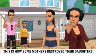 THIS IS HOW SOME MOTHERS DESTROYED THEIR DAUGHTERS - CHRISTIAN ANIMATION