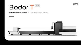 Bodor T Series: High-Performance Model | Tube Laser Cutting Machine