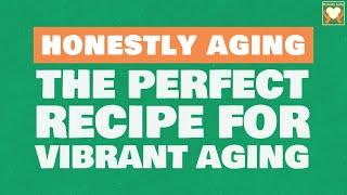 The Perfect Recipe for Vibrant Aging