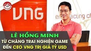 "Nghiện game" đã giúp Lê Hồng Minh khởi nghiệp thành công VNG trị giá hàng tỷ USD