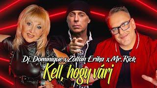 DJ Dominique x Zoltán Erika x Mr. Rick - Kell, hogy várj (Official Music Video)