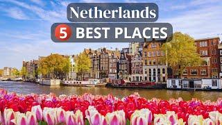 Wonders of The Netherlands | 5 Most Amazing Places in The Netherlands | Travel Guide 4K