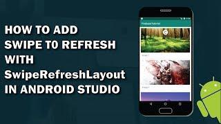 How to add Swipe Refresh Layout in Android Studio