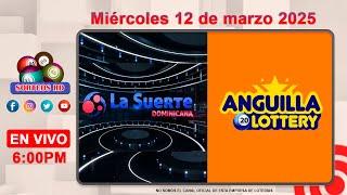 La Suerte Dominicana y Anguilla Lottery en Vivo  │Miércoles 12 de marzo 2025– 6:00PM