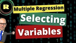 Multiple regression: how to select variables for your model