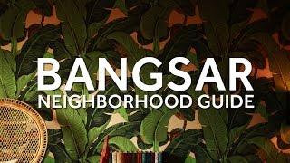 Neighborhood Guide to Bangsar