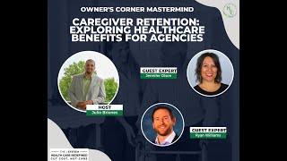Caregiver Retention: Exploring Healthcare Benefits for Homecare Agencies