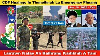 Jun 16 Zan: CDF Hualngo In Emergency An Phuang. Tahan le Hmunlai Ah Kaihkhih A Tam Sinsin