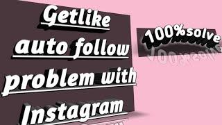 Getlike auto earning problem with Instagram 100% solve this problem