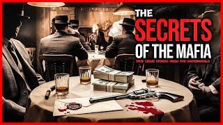 The Secrets of the Mafia: True Crime Stories from the Underworld