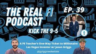 39. Teacher's One-Way Ticket to Millionaire Las Vegas Investor   w/Jason Griggs #realestate