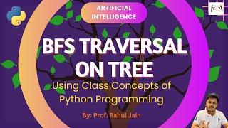 BFS Traversal on Tree Using Concepts of Classes in Python | Breadth First Search Implementation