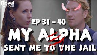 EP31-40 My Boss Got Jealoused At Me Talking To A Male Coworker [My Alpha Sent Me To Jail]