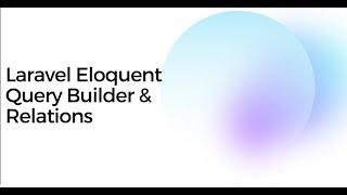 Laravel Internals: Eloquent Query Builder & Relations