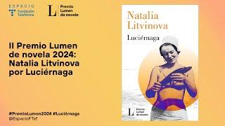 II Premio Lumen de novela 2024: Natalia Litvinova por Luciérnaga