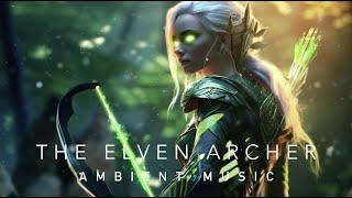 The Elven Archer - Ambient Music - Deep meditation, relaxation, Studying, Gaming, or inspiration.