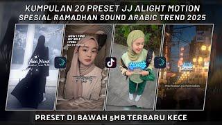 KUMPULAN 20 PRESET JJ ALIGHT MOTION SPESIAL RAMADHAN SOUND ARABIC TREND 2025 | PRESET DI BAWAH 5 MB